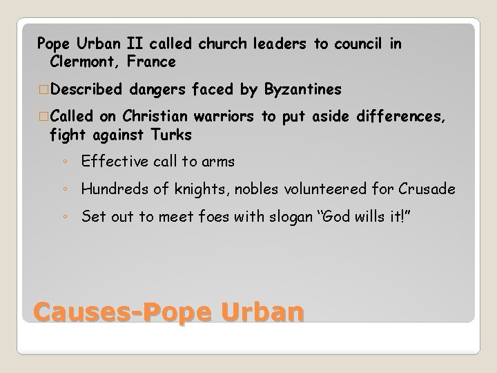 Pope Urban II called church leaders to council in Clermont, France �Described dangers faced