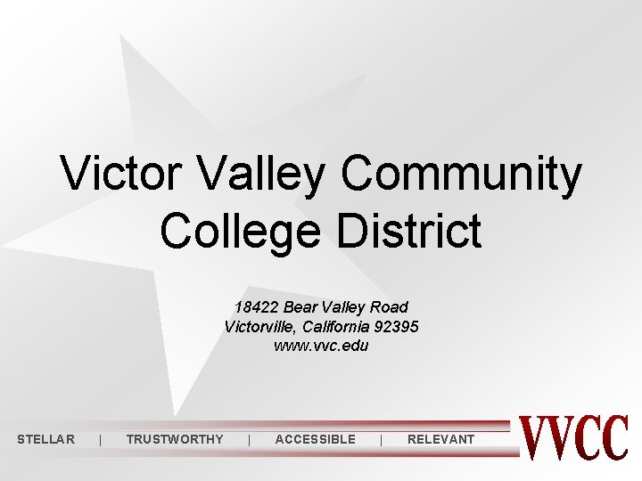 Victor Valley Community College District 18422 Bear Valley Road Victorville, California 92395 www. vvc.