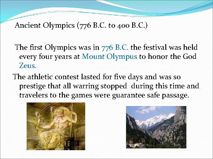 Ancient Olympics (776 B. C. to 400 B. C. ) The first Olympics was