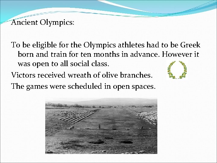Ancient Olympics: To be eligible for the Olympics athletes had to be Greek born