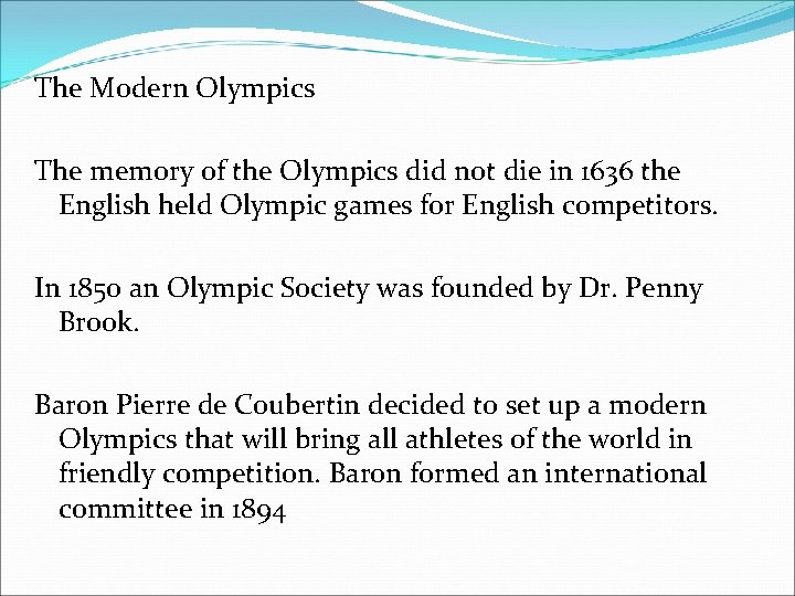 The Modern Olympics The memory of the Olympics did not die in 1636 the
