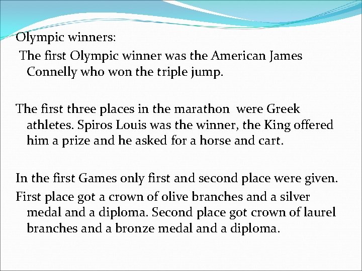Olympic winners: The first Olympic winner was the American James Connelly who won the