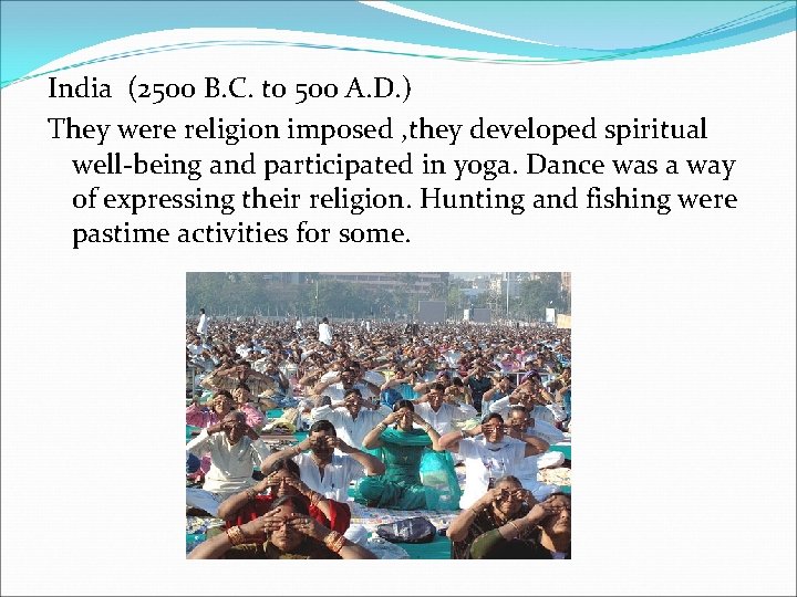 India (2500 B. C. to 500 A. D. ) They were religion imposed ,