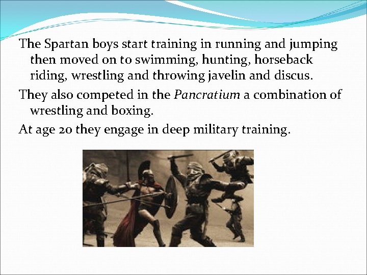 The Spartan boys start training in running and jumping then moved on to swimming,