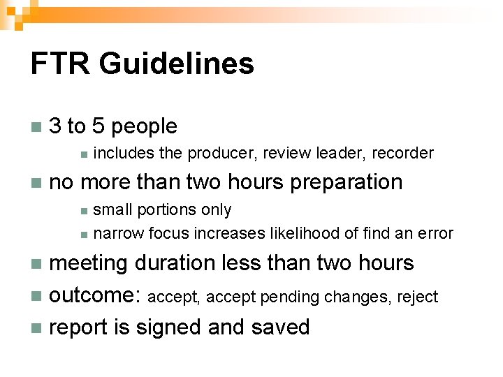 FTR Guidelines n 3 to 5 people n n includes the producer, review leader,