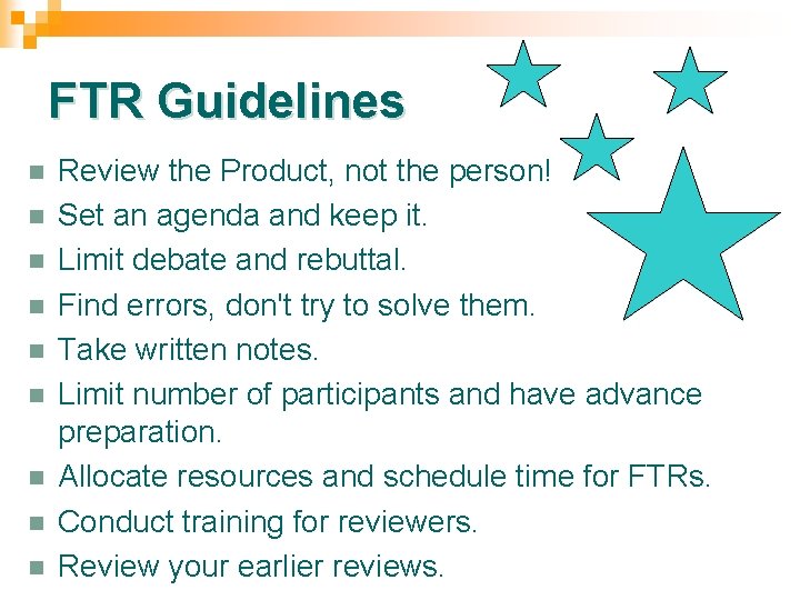 FTR Guidelines n n n n n Review the Product, not the person! Set