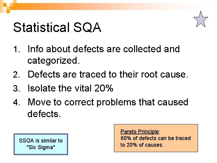 Statistical SQA 1. Info about defects are collected and categorized. 2. Defects are traced