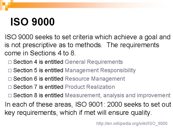 ISO 9000 seeks to set criteria which achieve a goal and is not prescriptive