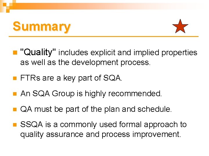 Summary n "Quality" includes explicit and implied properties as well as the development process.