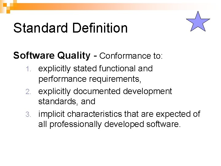 Standard Definition Software Quality - Conformance to: explicitly stated functional and performance requirements, 2.