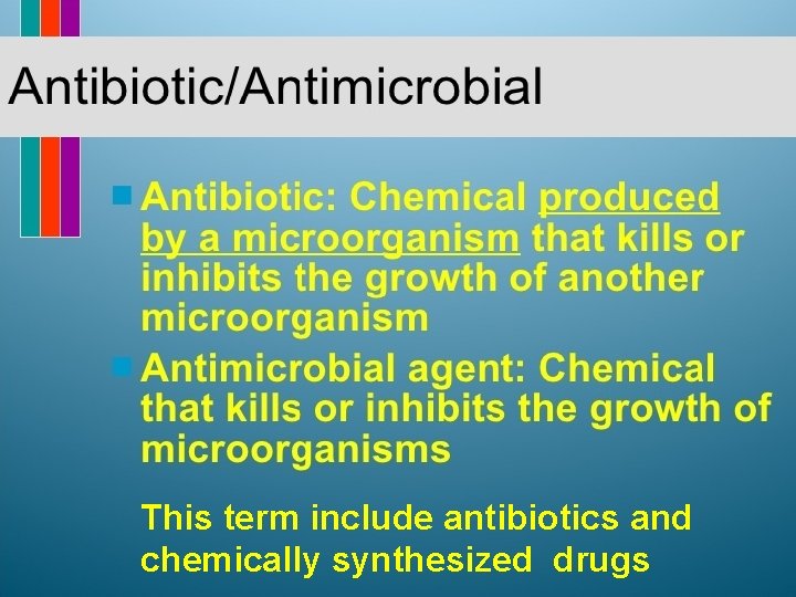 This term include antibiotics and chemically synthesized drugs 