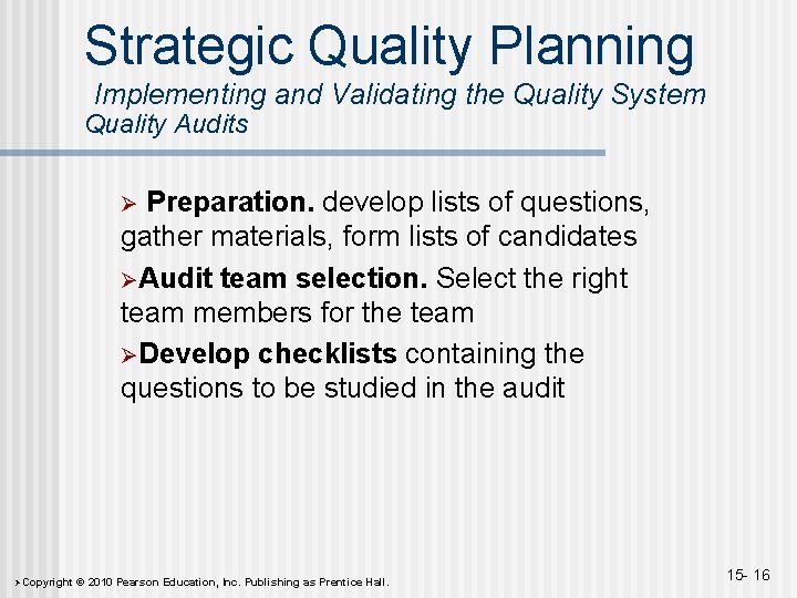 Strategic Quality Planning Implementing and Validating the Quality System Quality Audits Preparation. develop lists