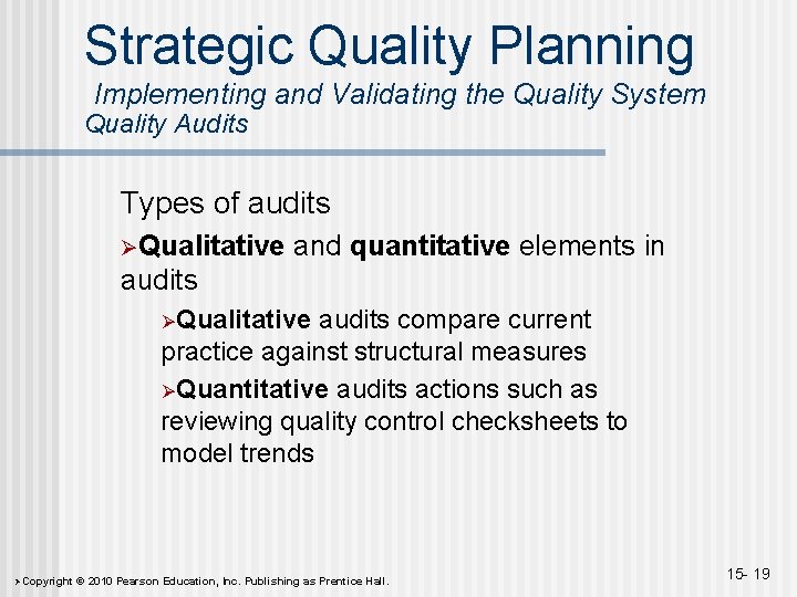 Strategic Quality Planning Implementing and Validating the Quality System Quality Audits Types of audits