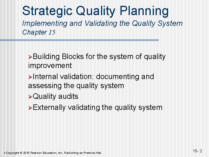 Strategic Quality Planning Implementing and Validating the Quality System Chapter 15 ØBuilding Blocks for