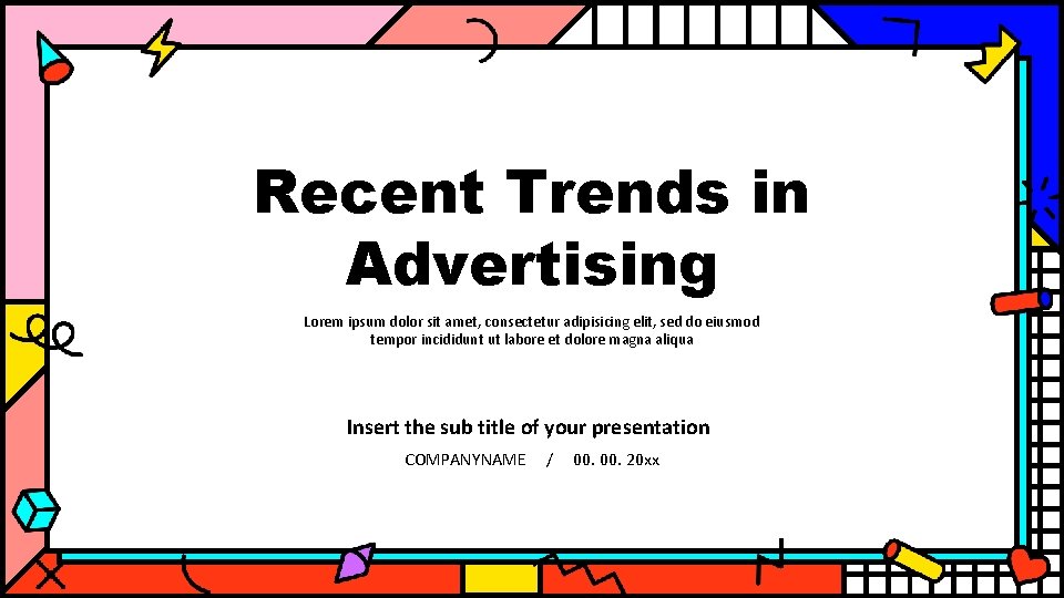 Recent Trends in Advertising Lorem ipsum dolor sit amet, consectetur adipisicing elit, sed do