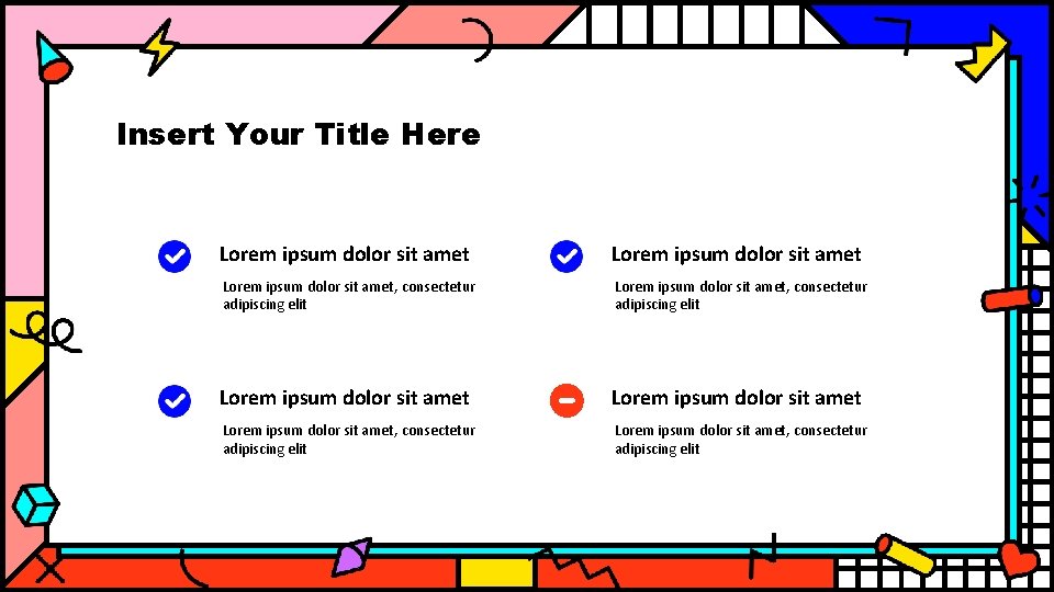 Insert Your Title Here Lorem ipsum dolor sit amet Lorem ipsum dolor sit amet,