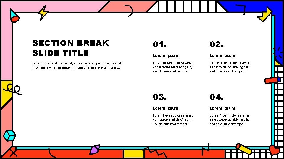 SECTION BREAK SLIDE TITLE 01. 02. Lorem ipsum dolor sit amet, consectetur adipiscing elit,