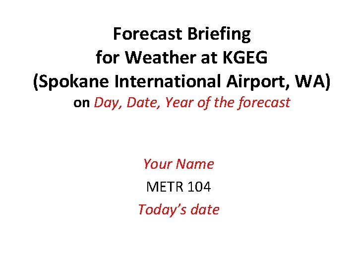 Forecast Briefing for Weather at KGEG (Spokane International Airport, WA) on Day, Date, Year