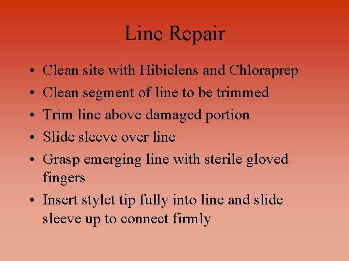 Line Repair • • • Clean site with Hibiclens and Chloraprep Clean segment of