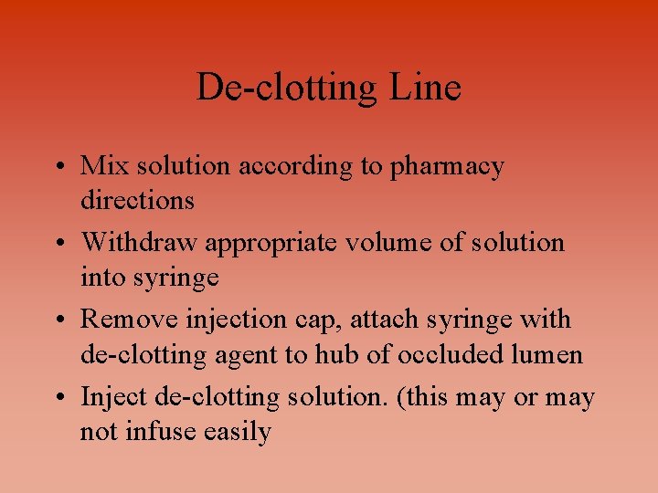 De-clotting Line • Mix solution according to pharmacy directions • Withdraw appropriate volume of