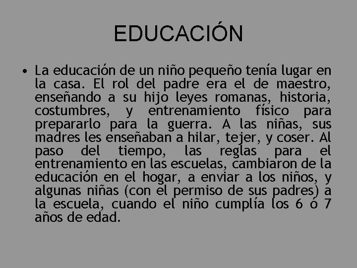 EDUCACIÓN • La educación de un niño pequeño tenía lugar en la casa. El