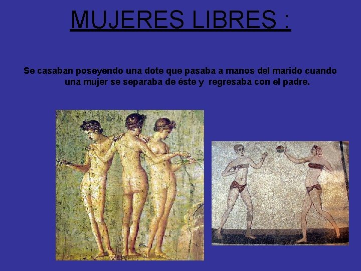 MUJERES LIBRES : Se casaban poseyendo una dote que pasaba a manos del marido