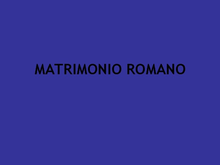MATRIMONIO ROMANO 