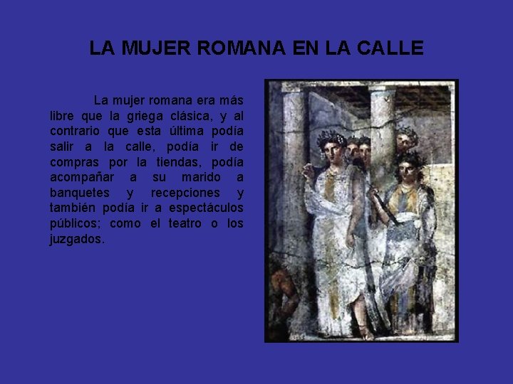 LA MUJER ROMANA EN LA CALLE La mujer romana era más libre que la