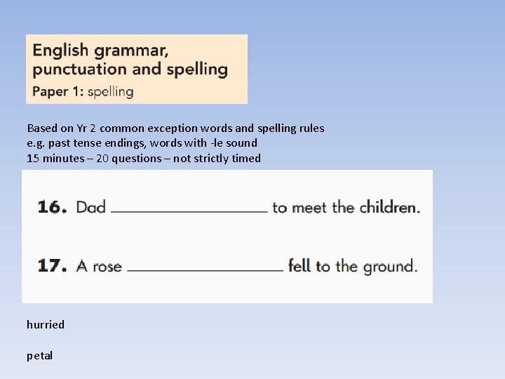 Based on Yr 2 common exception words and spelling rules e. g. past tense Based on Yr 2 common exception words and spelling rules e. g. past tense