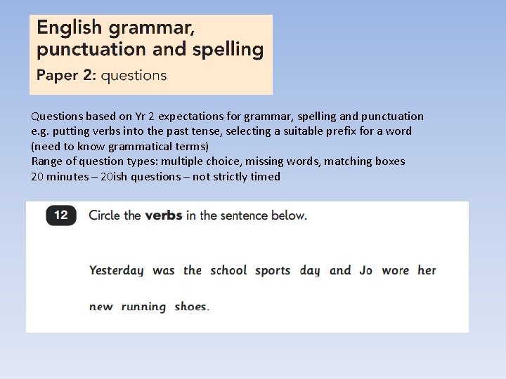 Questions based on Yr 2 expectations for grammar, spelling and punctuation e. g. putting Questions based on Yr 2 expectations for grammar, spelling and punctuation e. g. putting
