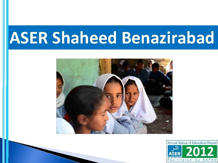 ASER Shaheed Benazirabad 