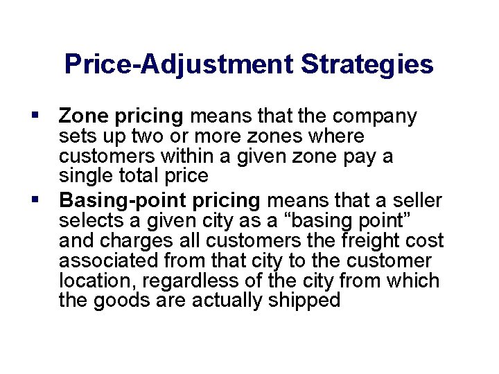 Price-Adjustment Strategies § Zone pricing means that the company sets up two or more