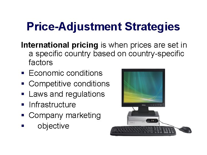 Price-Adjustment Strategies International pricing is when prices are set in a specific country based