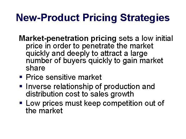 New-Product Pricing Strategies Market-penetration pricing sets a low initial price in order to penetrate