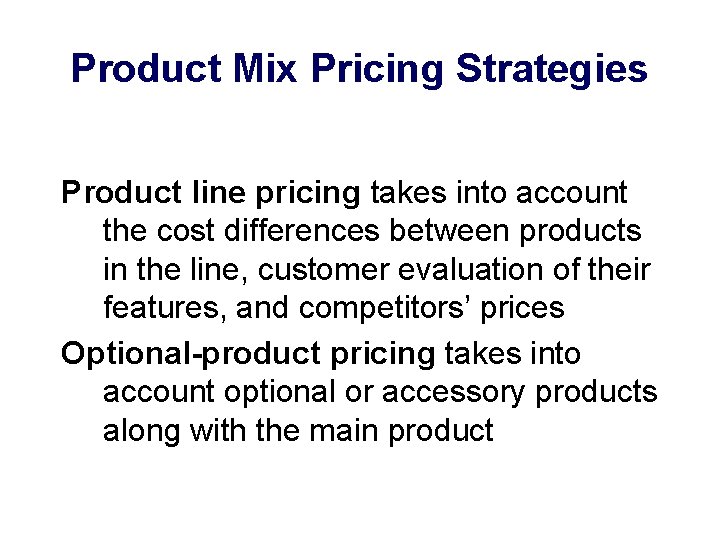 Product Mix Pricing Strategies Product line pricing takes into account the cost differences between