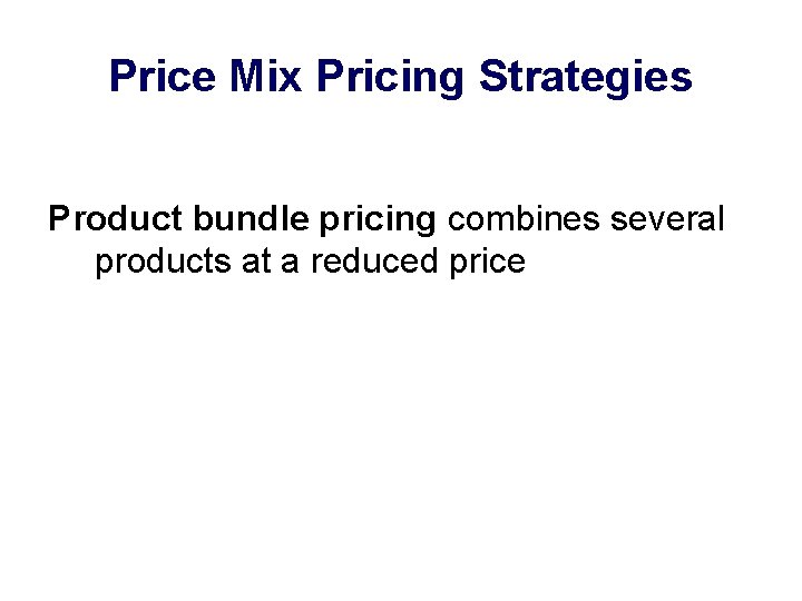 Price Mix Pricing Strategies Product bundle pricing combines several products at a reduced price