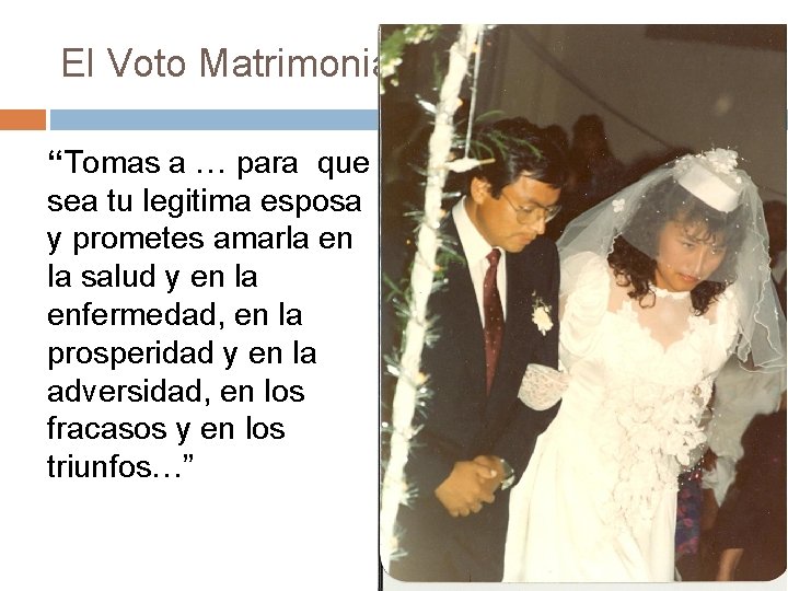 El Voto Matrimonial “Tomas a … para que sea tu legitima esposa y prometes
