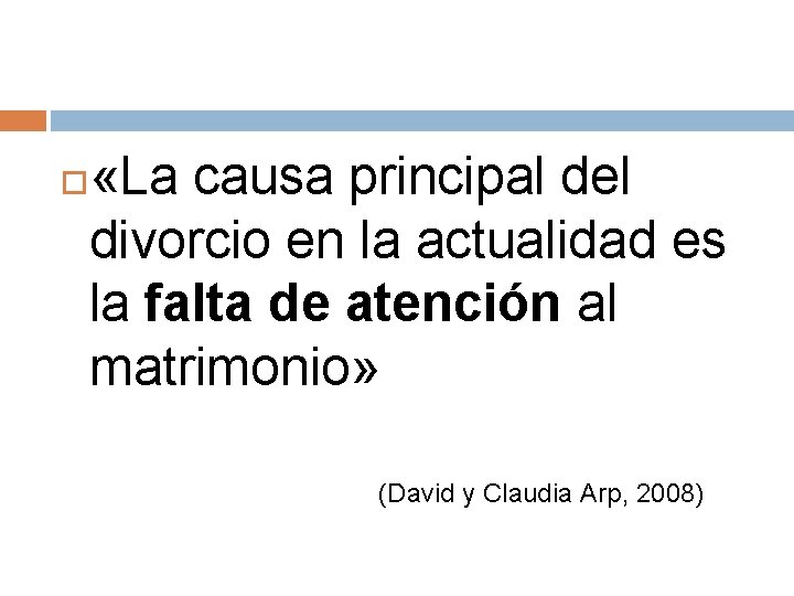  «La causa principal del divorcio en la actualidad es la falta de atención