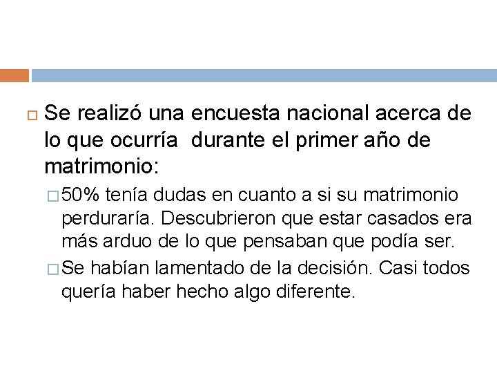  Se realizó una encuesta nacional acerca de lo que ocurría durante el primer