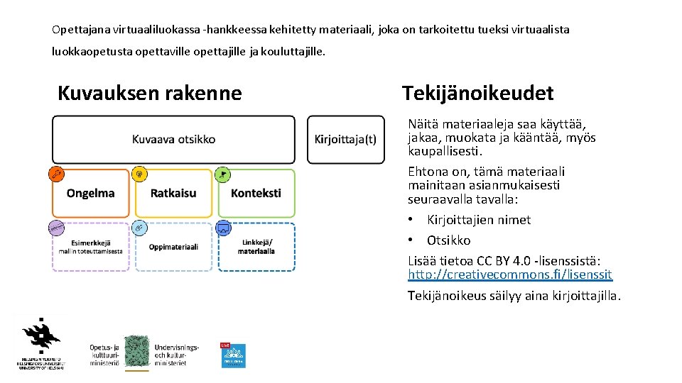 Opettajana virtuaaliluokassa -hankkeessa kehitetty materiaali, joka on tarkoitettu tueksi virtuaalista luokkaopetusta opettaville opettajille ja