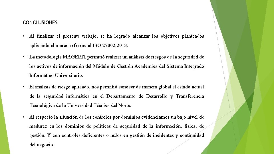 CONCLUSIONES • Al finalizar el presente trabajo, se ha logrado alcanzar los objetivos planteados