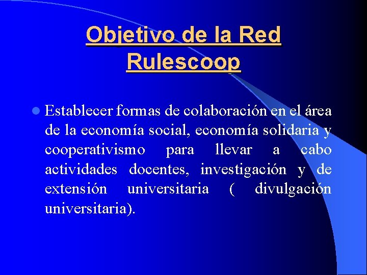 Objetivo de la Red Rulescoop l Establecer formas de colaboración en el área de