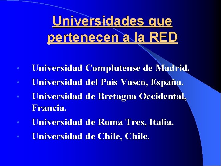 Universidades que pertenecen a la RED • • • Universidad Complutense de Madrid. Universidad