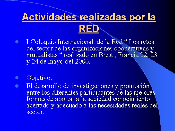 Actividades realizadas por la RED l I Coloquio Internacional de la Red “ Los