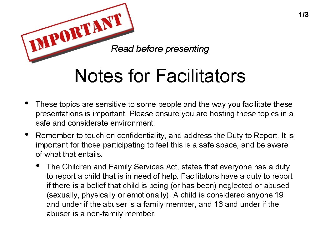 1/3 Read before presenting Notes for Facilitators • These topics are sensitive to some