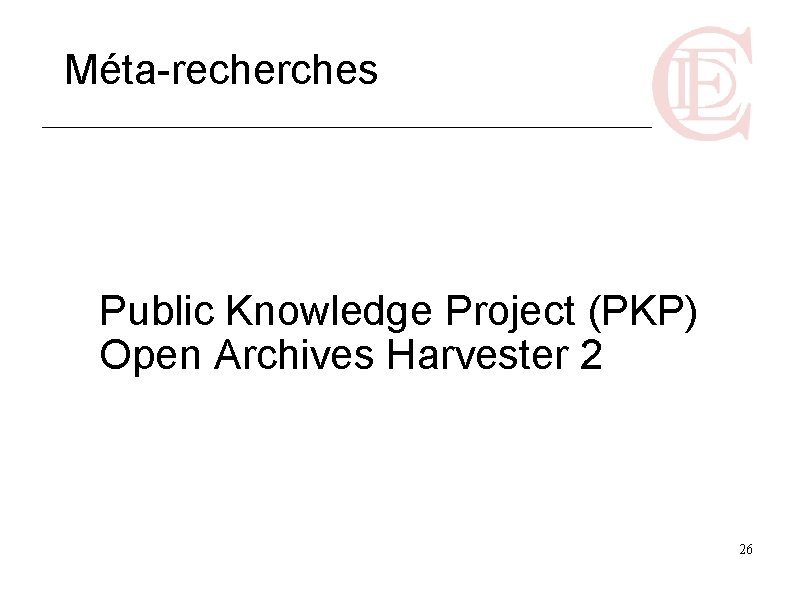 Méta-recherches Public Knowledge Project (PKP) Open Archives Harvester 2 26 