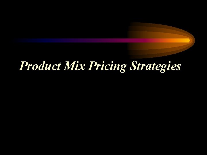 Product Mix Pricing Strategies 