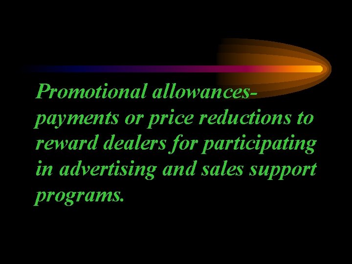 Promotional allowancespayments or price reductions to reward dealers for participating in advertising and sales