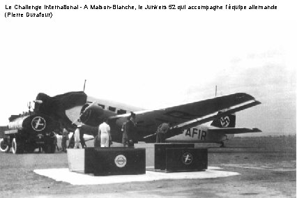 Le Challenge International - A Maison-Blanche, le Junkers 52 qui accompagne l’équipe allemande (Pierre