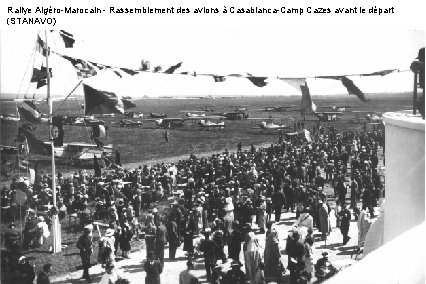 Rallye Algéro-Marocain - Rassemblement des avions à Casablanca-Camp Cazes avant le départ (STANAVO) 